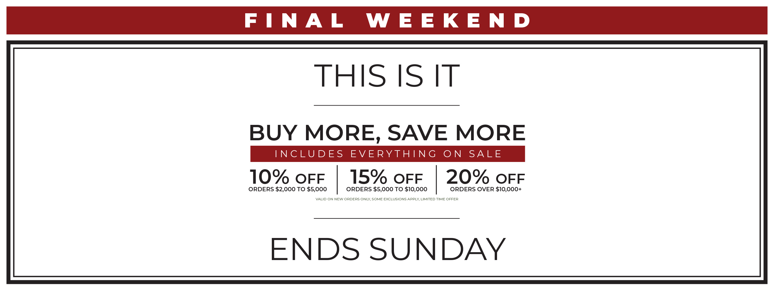 BUY MORE, SAVE MORE ENDS SUNDAY 5pm